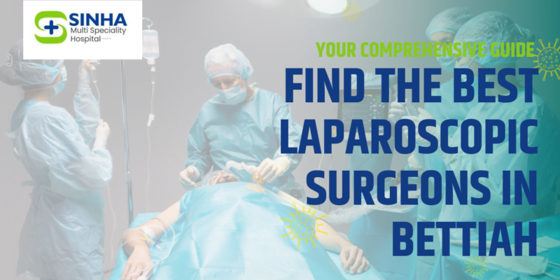 sinha best hospital in bettiah | best gynaecology hospital in bettiah | best laparoscopy hospital in bettiah | best laparoscopy hospital in Bettiah