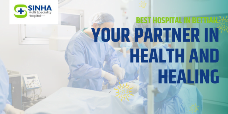 sinha best hospital in bettiah | best gynaecology hospital in bettiah | best laparoscopy hospital in bettiah | Best Hospital in Bettiah